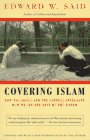 Covering Islam : How the Media and the Experts Determine How We See the Rest of the World - by Edward W. Said