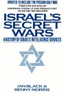 Israel's Secret Wars : A History of Israel's Intelligence Services by Ian Black, Benny Morris (Contributor)