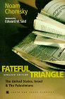 Fateful Triangle : The United States, Israel, and the Palestinians (South End Press Classics Series) - by Noam Chomsky, Edward W. Said (Foreword)