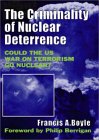 The Criminality of Nuclear Deterrence by Francis Anthony Boyle, Philip Berrigan (Preface)