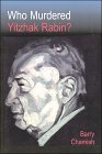 Who Murdered Yitzhak Rabin? 2nd Ed. by Barry Chamish