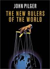 The New Rulers of the World - by John Pilger