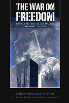 The War on Freedom - How and Why America was Attacked, September 11th 2001 - by Nafeez Msaddeq Ahmed