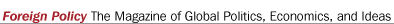 Foreign Policy. The Magazine of Global Politics, Economic, and Ideas