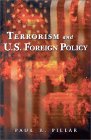 Terrorism and U.S. Foreign Policy by Paul R. Pillar, Michael H. Armacost