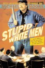 Stupid White Men ...and Other Sorry Excuses for the State of the Nation! - by Michael Moore, Jamie Raab (Editor)