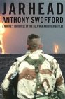 Jarhead: A Marine's Chronicle of the Gulf War and Other Battles - by Anthony Swofford (Author)